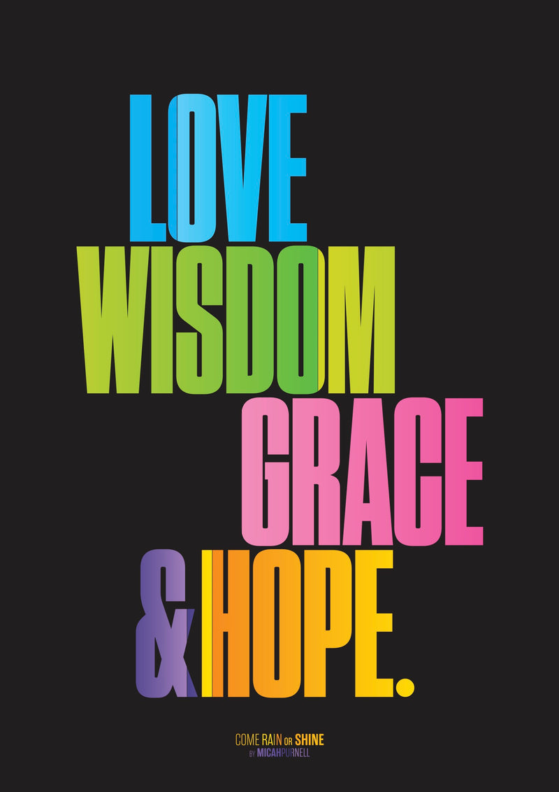 Love, Wisdom, Grace and Hope Print by Micah Purnell