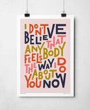 I Don't Believe Print by Sketchbook Design